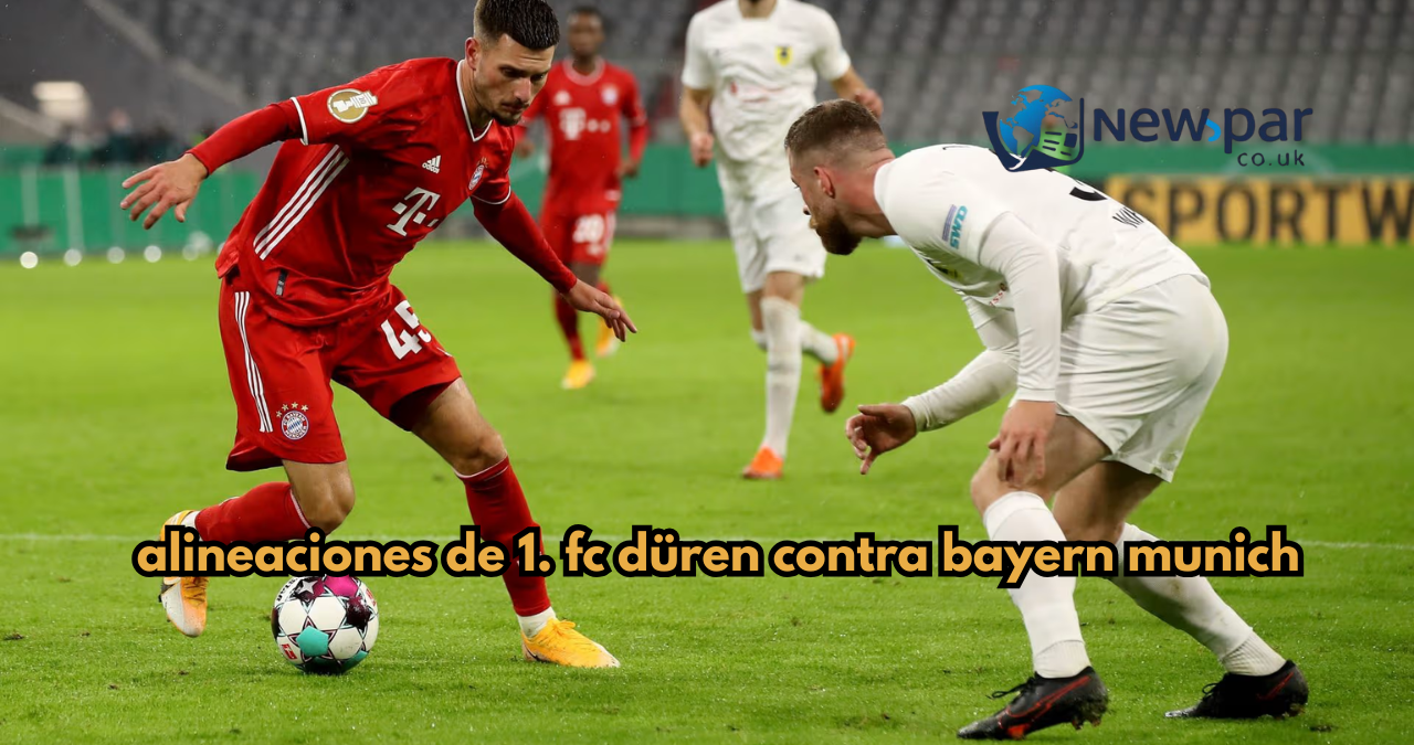 alineaciones de 1. fc düren contra bayern munich